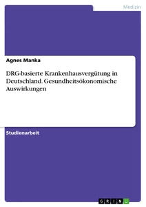 Título: DRG-basierte Krankenhausvergütung in Deutschland. Gesundheitsökonomische Auswirkungen