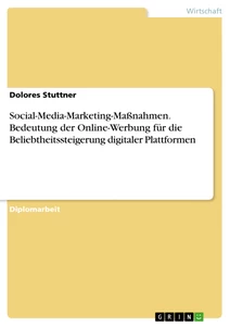 Titel: Social-Media-Marketing-Maßnahmen. Bedeutung der Online-Werbung für die Beliebtheitssteigerung digitaler Plattformen