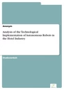 Titel: Analysis of the Technological Implementation of Autonomous Robots in the Hotel Industry