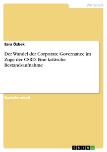 Titel: Der Wandel der Corporate Governance im Zuge der CSRD. Eine kritische Bestandsaufnahme