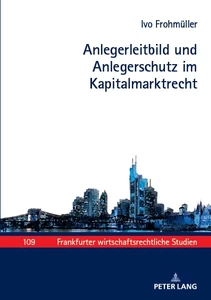 Title: Anlegerleitbild und Anlegerschutz im Kapitalmarktrecht