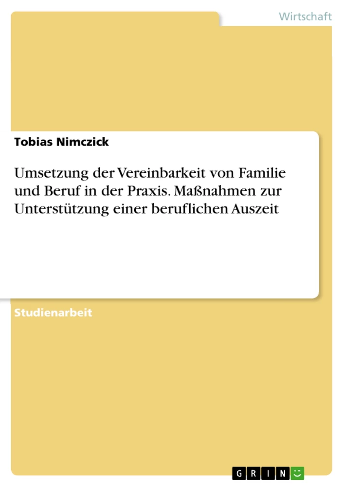 Título: Umsetzung der Vereinbarkeit von Familie und Beruf in der Praxis. Maßnahmen zur Unterstützung einer beruflichen Auszeit