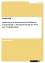 Titel: Steuerung von internationaler Diffusion: Lokalisierung vs. Standardisierung der Preis- und Produktpolitik