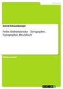 Title: Frühe Einblattdrucke - Xylographie, Typographie, Blockbuch