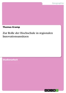 Titel: Zur Rolle der Hochschule in regionalen Innovationsansätzen