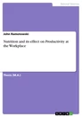 Titel: Nutrition and its effect on Productivity at the Workplace