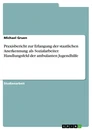 Title: Praxisbericht zur Erlangung der staatlichen Anerkennung als Sozialarbeiter. Handlungsfeld der ambulanten Jugendhilfe