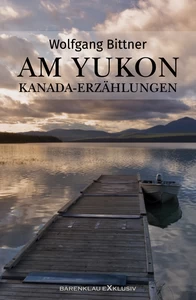 Titel: Am Yukon – Kanada-Erzählungen