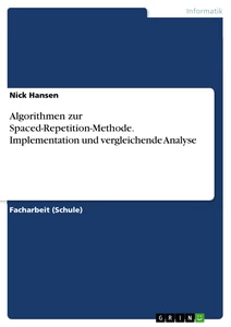 Title: Algorithmen zur Spaced-Repetition-Methode. Implementation und vergleichende Analyse