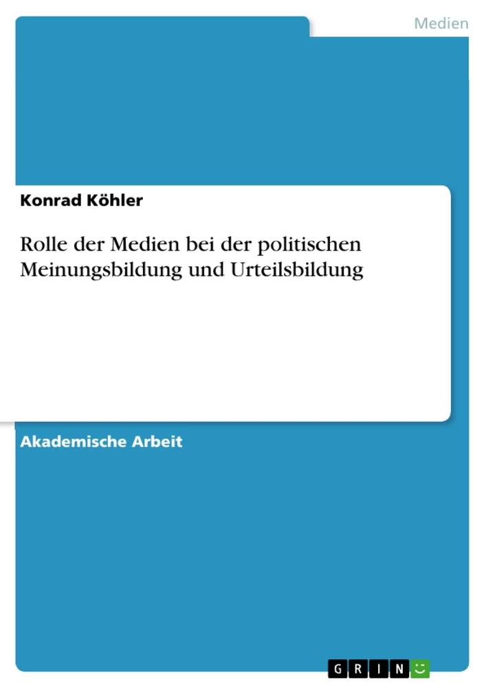 Title: Rolle der Medien bei der politischen Meinungsbildung und Urteilsbildung