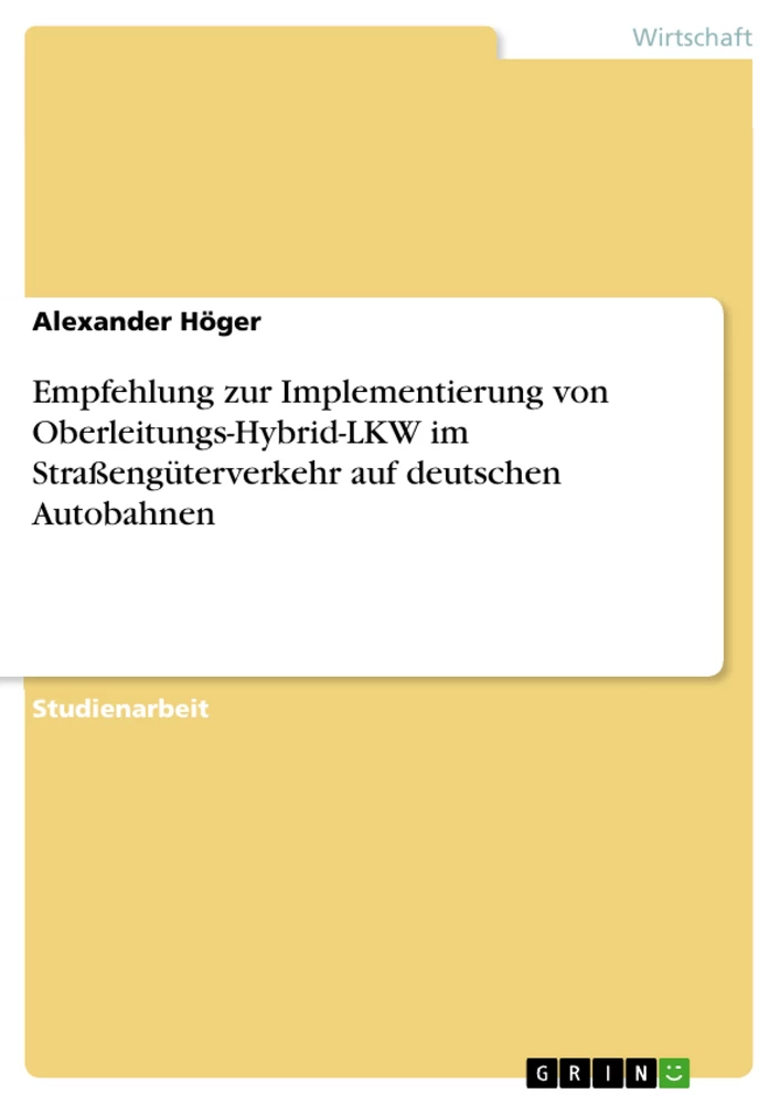 Titel: Empfehlung zur Implementierung von Oberleitungs-Hybrid-LKW im Straßengüterverkehr auf deutschen Autobahnen
