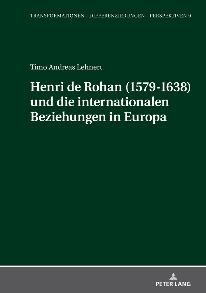 Titel: Henri de Rohan (1579-1638) und die internationalen Beziehungen in Europa