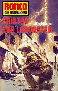Titel: Ronco - Die Tagebücher 34: Zahltag für Lancaster
