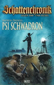 Titel: Schattenchronik - Gegen Tod und Teufel 18: PSI-Schwadron