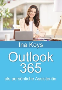 Titel: Outlook 365: als persönliche Assistentin