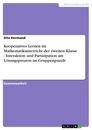 Titel: Kooperatives Lernen im Mathematikunterricht der zweiten Klasse - Interaktion und Partizipation am Lösungsprozess im Gruppenpuzzle