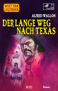 Titel: Western Legenden 60: Der lange Weg nach Texas