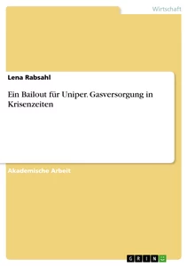 Titel: Ein Bailout für Uniper. Gasversorgung in Krisenzeiten