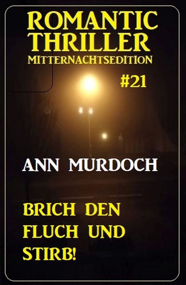 Titel: Brich den Fluch und stirb! Romantic Thriller Mitternachtsedition 21