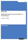Title: Ralph Waldo Emerson and the Politics of Ronald Reagan 