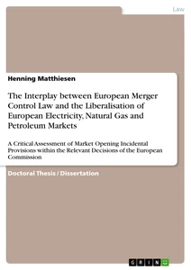 Title: The Interplay between European Merger Control Law and the Liberalisation of European Electricity, Natural Gas and Petroleum Markets