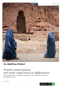 Titel: Female emancipation and male oppression in Afghanistan. Fact and fiction in Nadia Hashimi's "The Pearl That Broke Its Shell" (2014)