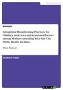 Title: Suboptimal Breastfeeding Practices for Children under two and Associated Factors among Mothers Attending Yeka Sub City Public Health Facilities