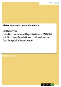 Title: Einfluss von Non-Governmental-Organisationen (NGOs) auf die Umweltpolitik von Industriestaaten. Das Beispiel "Greenpeace"