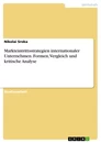 Title: Markteintrittsstrategien internationaler Unternehmen. Formen, Vergleich und kritische Analyse