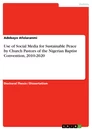 Titel: Use of Social Media for Sustainable Peace by Church Pastors of the Nigerian Baptist Convention, 2010-2020