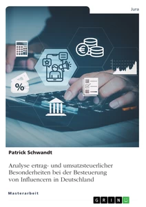 Titel: Analyse ertrag- und umsatzsteuerlicher Besonderheiten bei der Besteuerung von Influencern in Deutschland