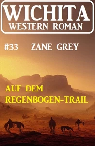 Titel: Auf dem Regenbogen-Trail: Wichita Western Roman 33
