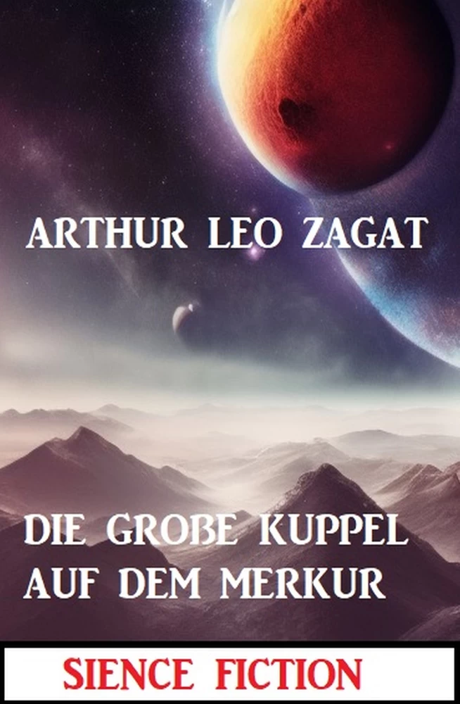 Titel: Die große Kuppel auf dem Merkur: Science Fiction