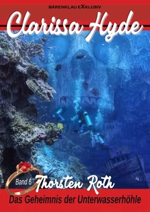 Titel: Clarissa Hyde: Band 6 – Das Geheimnis der Unterwasserhöhle