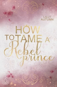Titel: How to tame a Rebel Prince