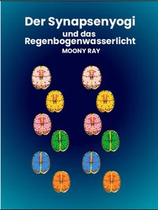 Titel: Der Synapsenyogi und das Regenbogenwasserlicht