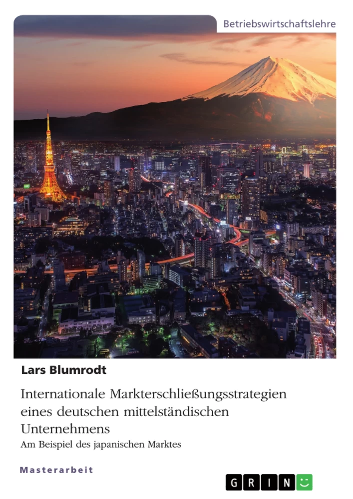Titel: Internationale Markterschließungsstrategien eines deutschen mittelständischen Unternehmens