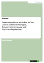 Titre: Emotionsregulation mit Fokus auf das Lernen. Definition/Strategien, Bottom-Up-Generierung und Top-Down-Regulierung