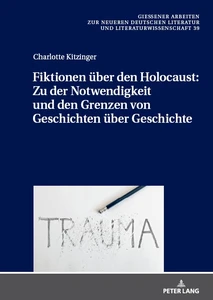 Title: Fiktionen über den Holocaust: Zu der Notwendigkeit und den Grenzen von Geschichten über Geschichte