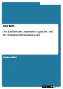 Titel: Der Einfluss der „deutschen Sprache“ auf die Teilung des Frankenreiches