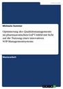 Titel: Optimierung des Qualitätsmanagements im pharmazeutischen GxP Umfeld mit Sicht auf die Nutzung eines innovativen SOP-Managementsystems