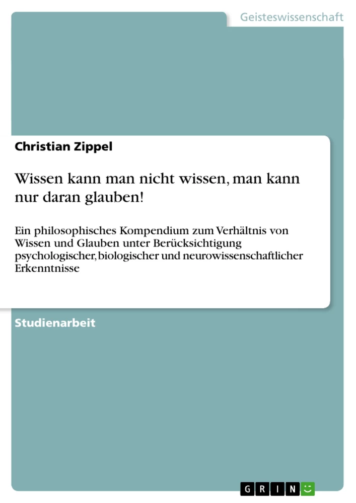 Titel: Wissen kann man nicht wissen, man kann nur daran glauben!