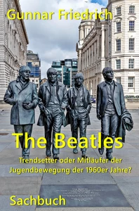Titel: The Beatles Trendsetter oder Mitläufer der Jugendbewegung der 1960er Jahre?