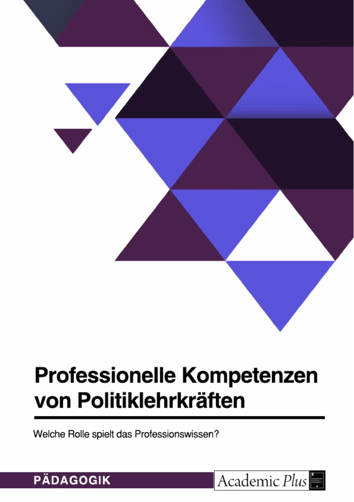 Titre: Professionelle Kompetenzen von Politiklehrkräften. Welche Rolle spielt das Professionswissen?