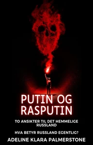 Titel: Putin og Rasputin: To ansikter til det hemmelige Russland Hva betyr Russland egentlig?
