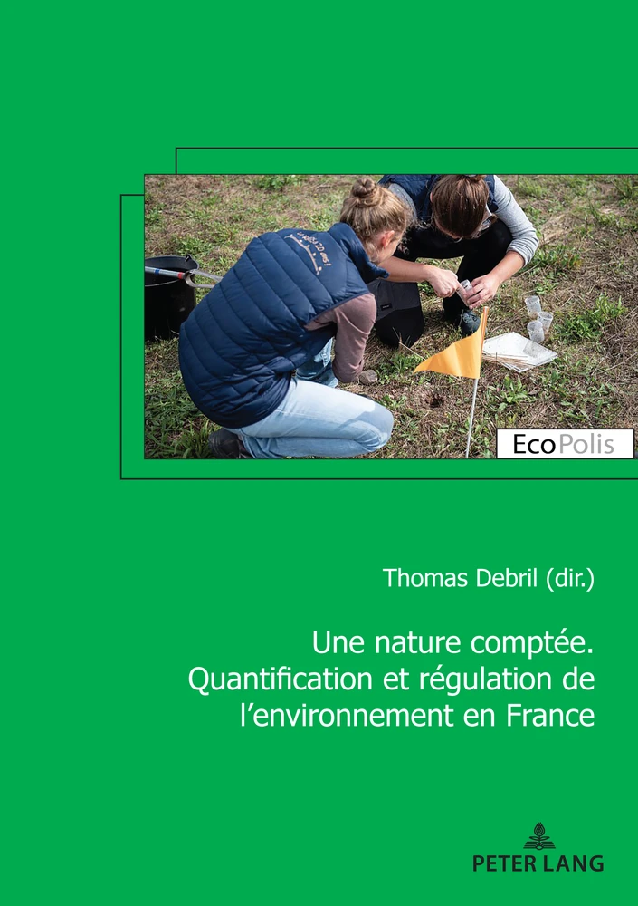 Titre: Une nature comptée. Quantification et régulation de l’environnement en France