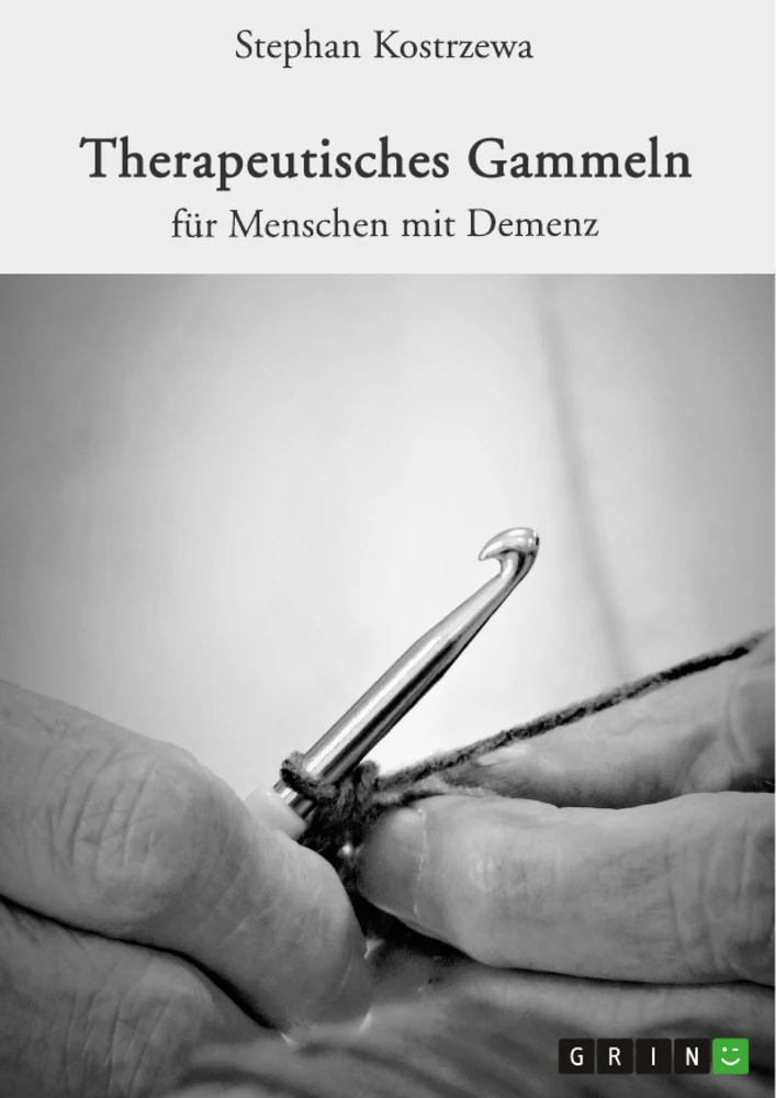 Titel: Therapeutisches Gammeln für Menschen mit Demenz