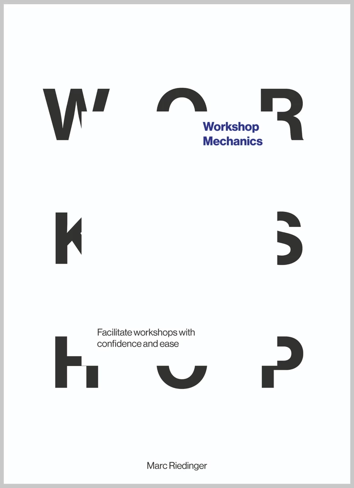 Titel: Workshop Mechanics: Facilitate workshops with confidence and ease