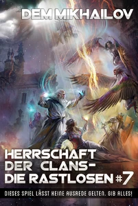 Titel: Herrschaft der Clans - Die Rastlosen (Buch 7): LitRPG-Serie
