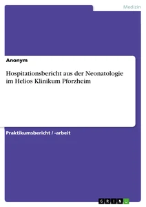 Titel: Hospitationsbericht aus der Neonatologie im Helios Klinikum Pforzheim